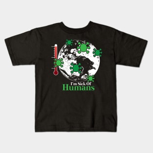 Human beings are the worst virus | Earth is sick Kids T-Shirt